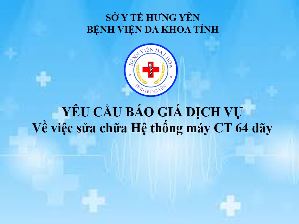 YÊU CẦU BÁO GIÁ DỊCH VỤ sửa chữa Hệ thống máy CT 64 dãy